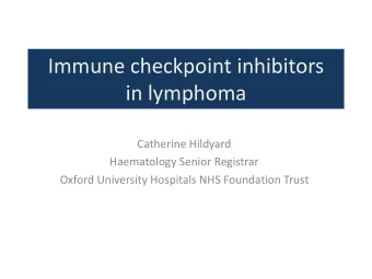 in lymphoma  Catherine Hildyard  Haematology Senior Registrar  Oxford University Hospitals NHS