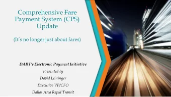 Comprehensive Fare  Payment System (CPS)  Update  (Its no longer just about fares)  DARTs