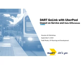 DART GoLink with UberPool Impact on Service and Data Differences  Houston AV Workshop  September 9,