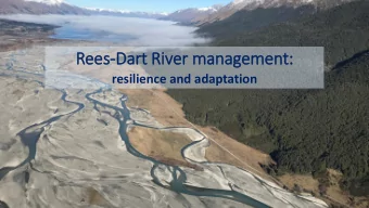 Rees-Dart Riv  iver management:  resilience and adaptation  Rees-Dart natu  tural  l hazards  Lake