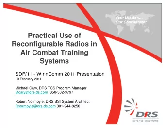 Practical Use of  Reconfigurable Radios in  Air Combat Training  Systems  SDR11 - WInnComm 2011