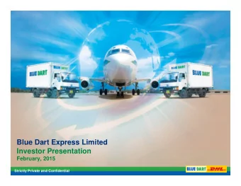 Blue Dart Express Limited  Investor Presentation  February, 2015  Strictly Private and Confidential