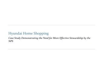 Hyundai Home Shopping  Case Study Demonstrating the Need for More Effective Stewardship by the  NPS