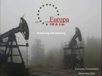 Producing and exploring  Company Presentation  November 2011  Disclaimer The information contained