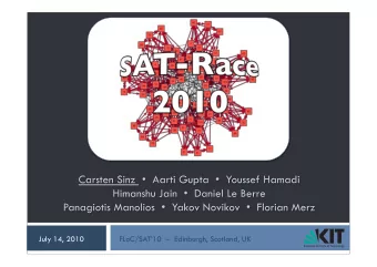 July 14, 2010  FLoC/SAT10    Edinburgh, Scotland, UK  What is SAT-Race?  Competition for