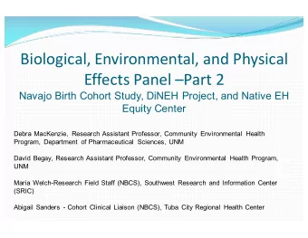 Biological, Environmental, and Physical  Effects Panel Part 2  Navajo Birth Cohort Study, DiNEH