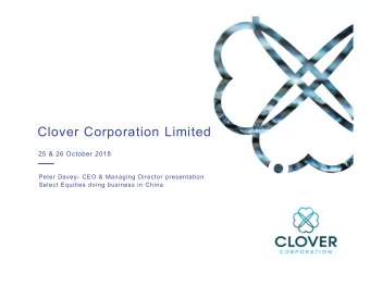 Clover Corporation Limited  25 &amp; 26 October 2018  Peter Davey- CEO &amp; Managing Director