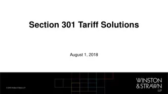 Section 301 Tariff Solutions  August 1, 2018  Todays Presenters  Tom Jarvis  Francesca Guerrero