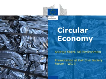 Economy  Andreja Skerl, DG Environment  Presentation at EaP Civil Society  Forum - WG 3  From a
