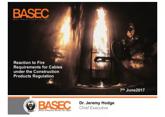 Reaction to Fire  Requirements for Cables  under the Construction  Products Regulation 7 th