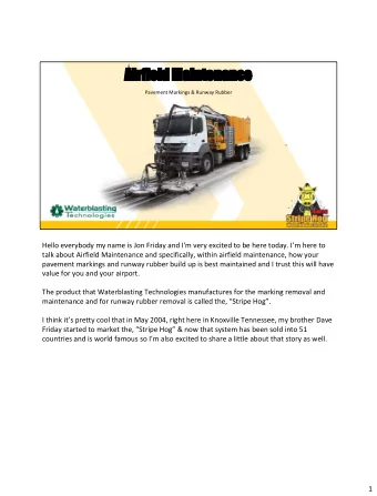 Airfield Maintenance  Pavement Markings &amp; Runway Rubber  Hello everybody my name is Jon Friday