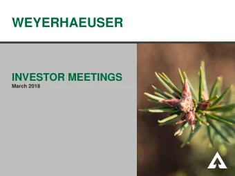 WEYERHAEUSER  INVESTOR MEETINGS  March 2018  FORWARD-LOOKING STATEMENTS  AND NON-GAAP FINANCIAL