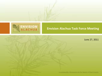 Envision Alachua Task Force Meeting June 27, 2011 Welcome and Introductions Meeting Agenda  I.