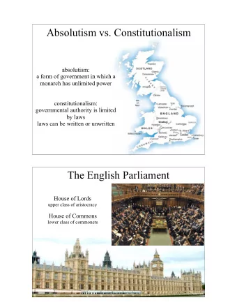 Absolutism vs. Constitutionalism  absolutism:  a form of government in which a  monarch has