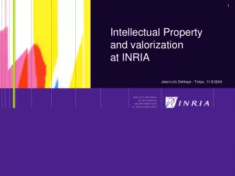 Intellectual Property  and valorization  at INRIA  Jean-Loc Delhaye - Tokyo, 11/3/2003  2