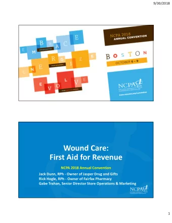 Wound Care:  First Aid for Revenue  NCPA 2018 Annual Convention  Jack Dunn, RPh - Owner of Jasper