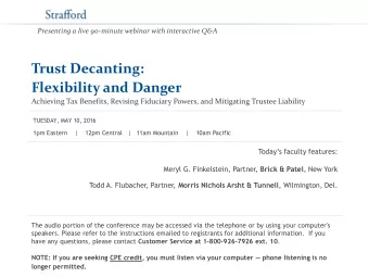 Trust Decanting:  Flexibility and Danger  Achieving Tax Benefits, Revising Fiduciary Powers, and