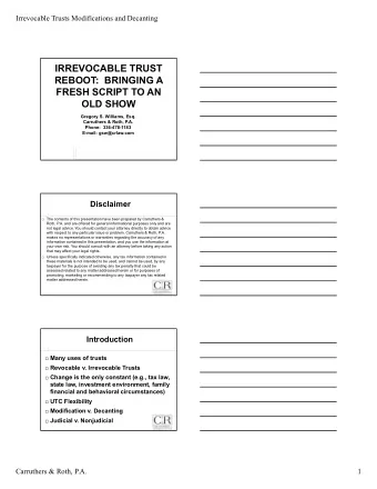 IRREVOCABLE TRUST  REBOOT:  BRINGING A  FRESH SCRIPT TO AN  OLD SHOW  Gregory S. Williams, Esq.