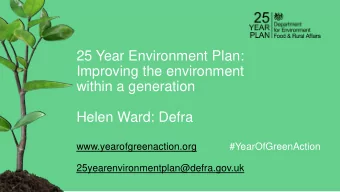 www.yearofgreenaction.org  #YearOfGreenAction  25yearenvironmentplan@defra.gov.uk  The 25 Year