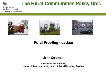 The Rural Communities Policy Unit.  Rural Proofing - update  John Coleman  Head of Rural Service,