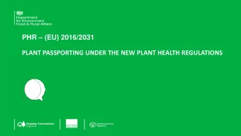 PHR  (EU) 2016/2031  PLANT PASSPORTING UNDER THE NEW PLANT HEALTH REGULATIONS  Contents  EU
