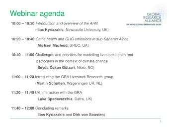 Webinar agenda 10:00  10:20 Introduction and overview of the AHN ( Ilias Kyriazakis , Newcastle