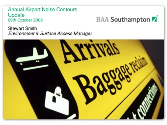 Annual Airport Noise Contours  Update  09th October 2008  Stewart Smith  Environment &amp; Surface