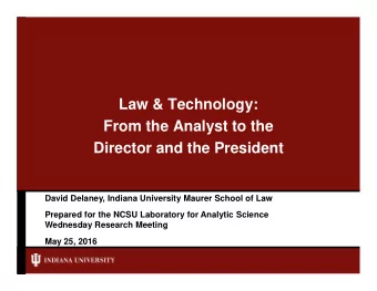 Law &amp; Technology:  From the Analyst to the  Director and the President  David Delaney, Indiana