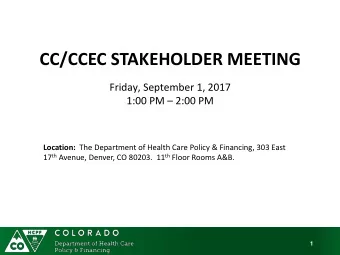 CC/CCEC STAKEHOLDER MEETING  Friday, September 1, 2017 1:00 PM  2:00 PM Location: The Department