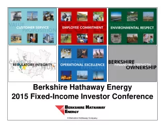 Berkshire Hathaway Energy  2015 Fixed-Income Investor Conference  A Berkshire Hathaway Company