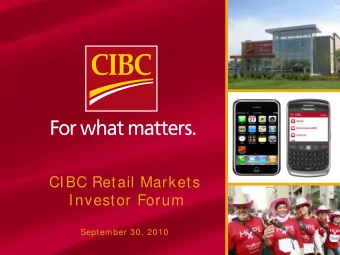 CIBC Retail Markets  Investor Forum  September 30, 2010  A Note about Forw ard-Looking Statem ents