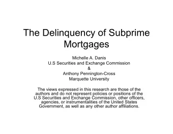 The Delinquency of Subprime  Mortgages  Michelle A. Danis  U.S Securities and Exchange Commission