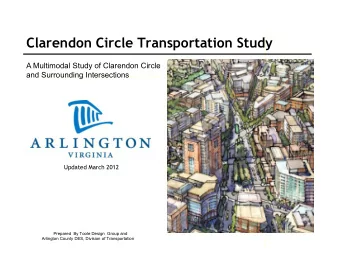 Clarendon Circle Transportation Study  A Multimodal Study of Clarendon Circle  and Surrounding