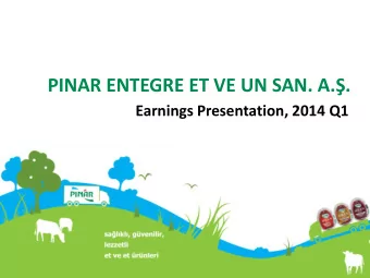 PINAR ENTEGRE ET VE UN SAN. A..  Earnings Presentation, 2014 Q1  Highligths  Innovative and
