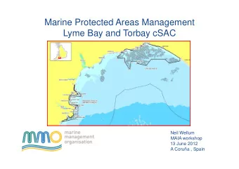 Marine Protected Areas Management  Lyme Bay and Torbay cSAC  Neil Wellum  MAIA workshop  13 June