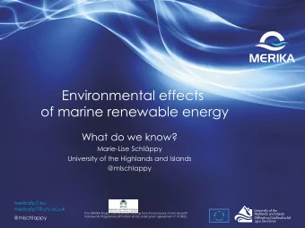 Environmental effects  of marine renewable energy  What do we know?  Marie-Lise Schlppy