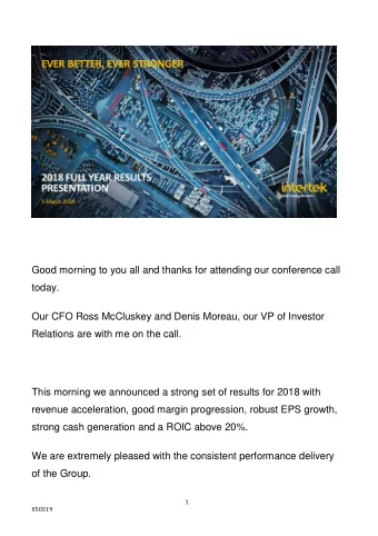 Good morning to you all and thanks for attending our conference call  today.  Our CFO Ross