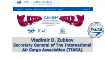 Vladimir D. Zubkov  Secretary General of The International  Air Cargo Association (TIACA)
