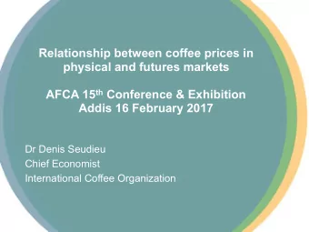 Relationship between coffee prices in physical and futures markets  AFCA 15 th Conference