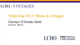 Trade Day 2017: Wines &amp; Vintages  Carolyn OGrady-Gold  Director, Wines  $1.499B  +3.4%