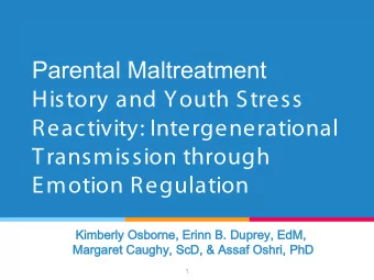 Parental Maltreatment  History and Youth Stress  Reactivity: Intergenerational  Transmission