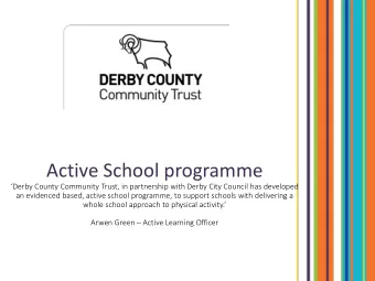 Active School programme  Derby County Community Trust, in partnership with Derby City Council