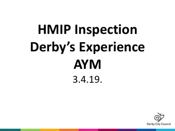 HMIP Inspection  Derbys Experience  AYM  3.4.19.  HMIP Inspection  New HMIP inspection cycle