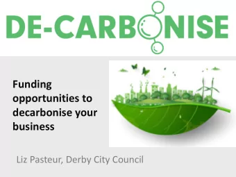 decarbonise your  business  Liz Pasteur, Derby City Council  DE-Carbonise  Collaboration between