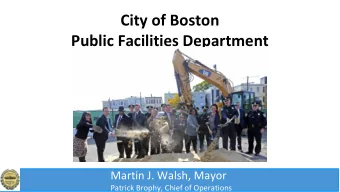 City of Boston  Public Facilities Department  Martin J. Walsh, Mayor  Patrick Brophy, Chief of