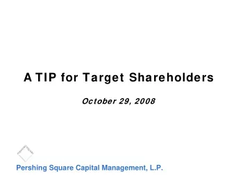 A TIP for Target Shareholders  October 29, 2008  Pershing Square Capital Management, L.P.