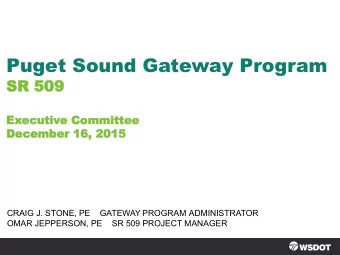 Puget Sound Gateway Program  SR 509  SR 509  Ex  Exec  ecutiv  utive  e Committ  Committee  ee