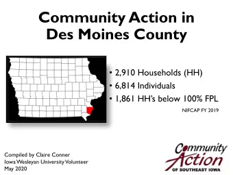 Community Action in  Des Moines County  2,910 Households (HH)  6,814 Individuals  1,861