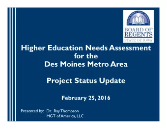 Higher Education Needs Assessment  for the  Des Moines Metro Area  Project Status Update  February
