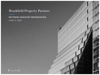 Brookfield Property Partners  REITWEEK INVESTOR PRESENTATION  JUNE 3, 2020  Brookfield Property